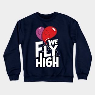 Hearts. We fly high Crewneck Sweatshirt